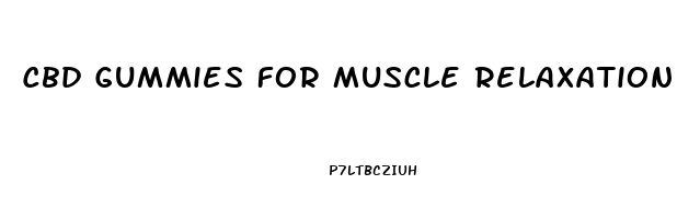 Cbd Gummies For Muscle Relaxation