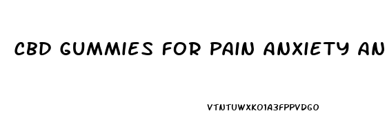 Cbd Gummies For Pain Anxiety And Depression