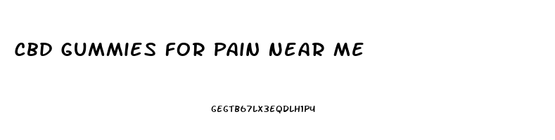 Cbd Gummies For Pain Near Me