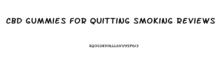 Cbd Gummies For Quitting Smoking Reviews