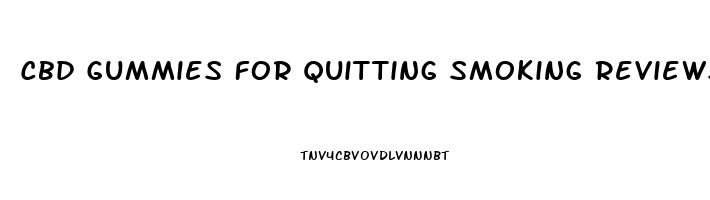 Cbd Gummies For Quitting Smoking Reviews