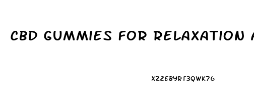 Cbd Gummies For Relaxation And Sleep