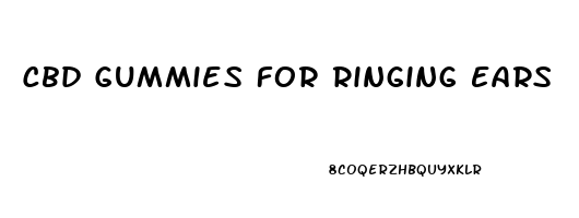 Cbd Gummies For Ringing Ears