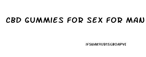 Cbd Gummies For Sex For Man Near Me