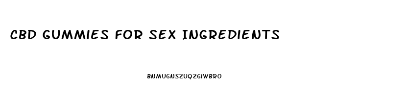 Cbd Gummies For Sex Ingredients