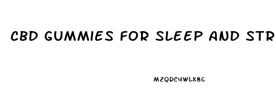 Cbd Gummies For Sleep And Stress Near Me