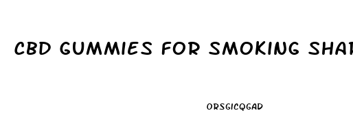 Cbd Gummies For Smoking Shark Tank