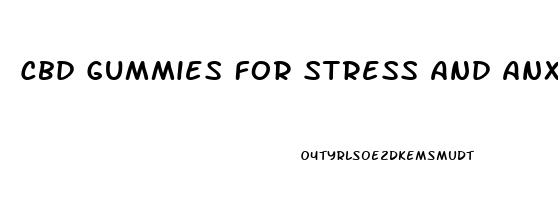 Cbd Gummies For Stress And Anxiety