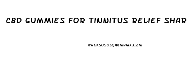Cbd Gummies For Tinnitus Relief Shark Tank