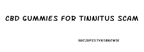 Cbd Gummies For Tinnitus Scam