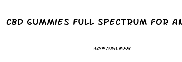 Cbd Gummies Full Spectrum For Anxiety