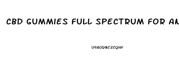 Cbd Gummies Full Spectrum For Anxiety