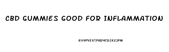 Cbd Gummies Good For Inflammation