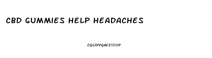 Cbd Gummies Help Headaches