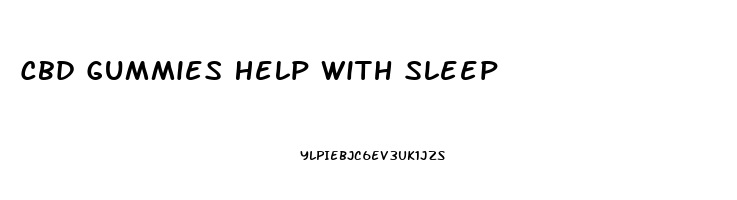 Cbd Gummies Help With Sleep