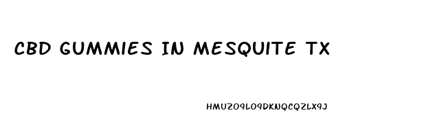 Cbd Gummies In Mesquite Tx