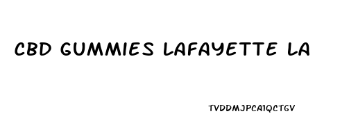 Cbd Gummies Lafayette La