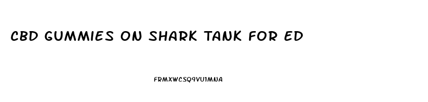 Cbd Gummies On Shark Tank For Ed