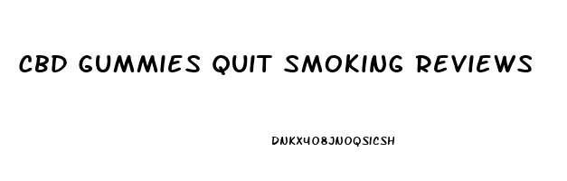 Cbd Gummies Quit Smoking Reviews