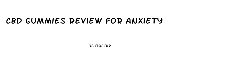 Cbd Gummies Review For Anxiety