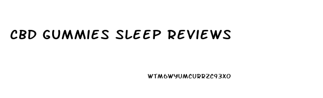 Cbd Gummies Sleep Reviews