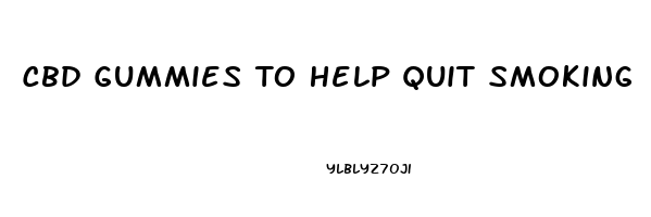 Cbd Gummies To Help Quit Smoking