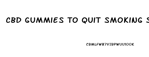 Cbd Gummies To Quit Smoking Shark Tank Reviews