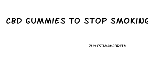 Cbd Gummies To Stop Smoking Shark Tank