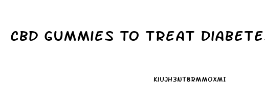 Cbd Gummies To Treat Diabetes