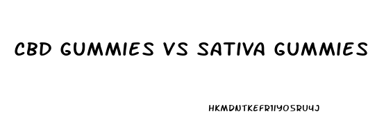 Cbd Gummies Vs Sativa Gummies