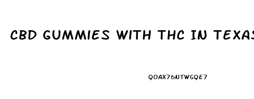 Cbd Gummies With Thc In Texas