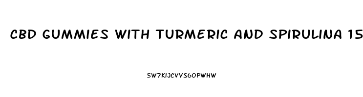 Cbd Gummies With Turmeric And Spirulina 1500mg