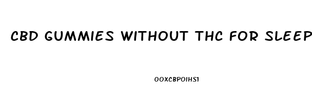 Cbd Gummies Without Thc For Sleep