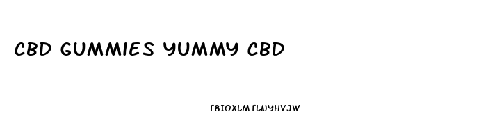 Cbd Gummies Yummy Cbd