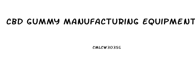 Cbd Gummy Manufacturing Equipment