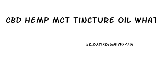 Cbd Hemp Mct Tincture Oil What Is It