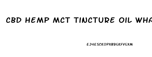 Cbd Hemp Mct Tincture Oil What Is It