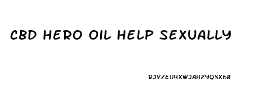 Cbd Hero Oil Help Sexually