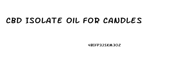 Cbd Isolate Oil For Candles