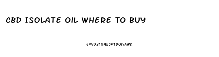 Cbd Isolate Oil Where To Buy