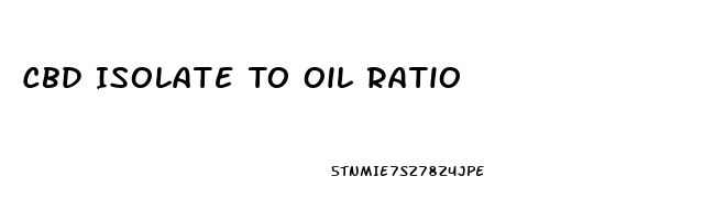 Cbd Isolate To Oil Ratio