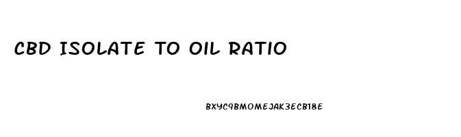 Cbd Isolate To Oil Ratio