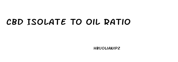Cbd Isolate To Oil Ratio