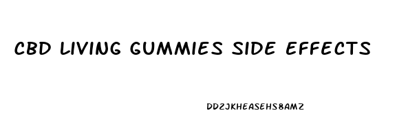 Cbd Living Gummies Side Effects