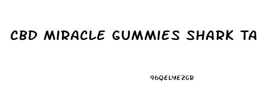 Cbd Miracle Gummies Shark Tank