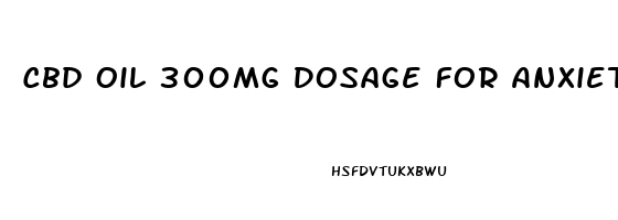 Cbd Oil 300mg Dosage For Anxiety