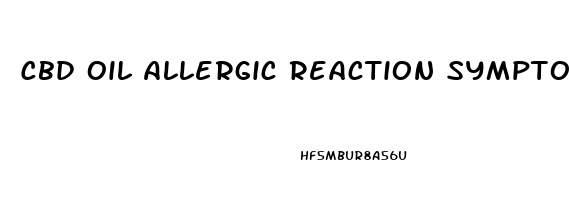 Cbd Oil Allergic Reaction Symptoms