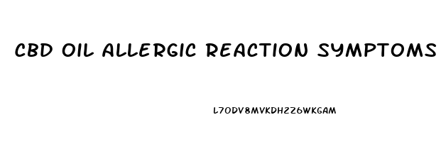 Cbd Oil Allergic Reaction Symptoms