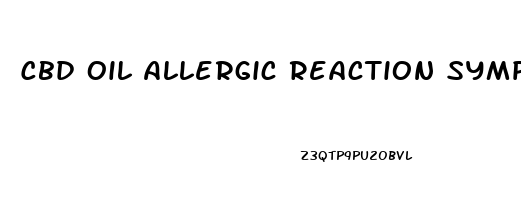 Cbd Oil Allergic Reaction Symptoms