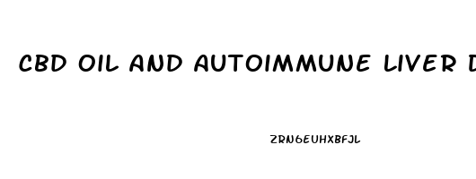 Cbd Oil And Autoimmune Liver Disease